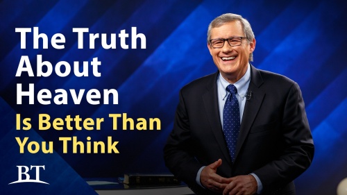 Beyond Today -- The Truth About Heaven Is Better Than You Think