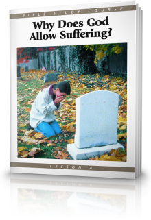 Bible Study Course Lesson 4 Why Does God Allow Suffering?