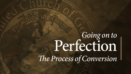 Going on to Perfection The Process of Conversion