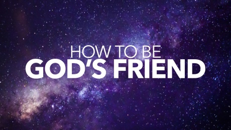 How To Be God's Friend
