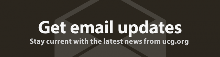 Get email updates. Stay current with the latest from ucg.org